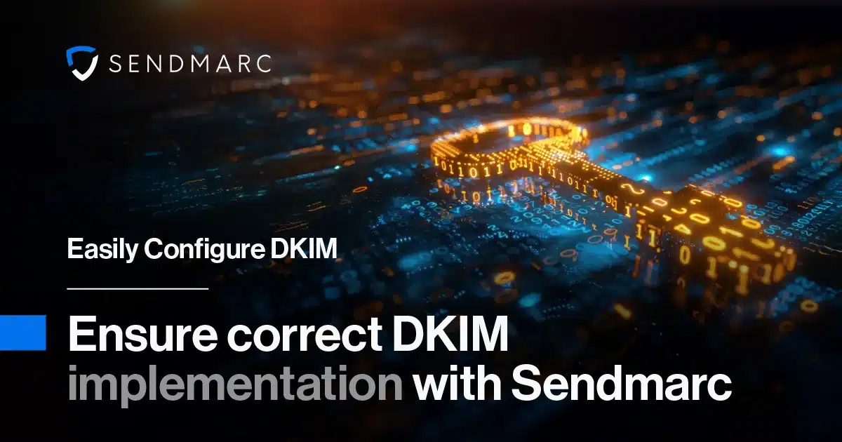 DKIM Configuration Simplified: Enhance Security