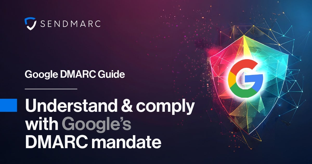 Google DMARC Requirements: A Complete Guide