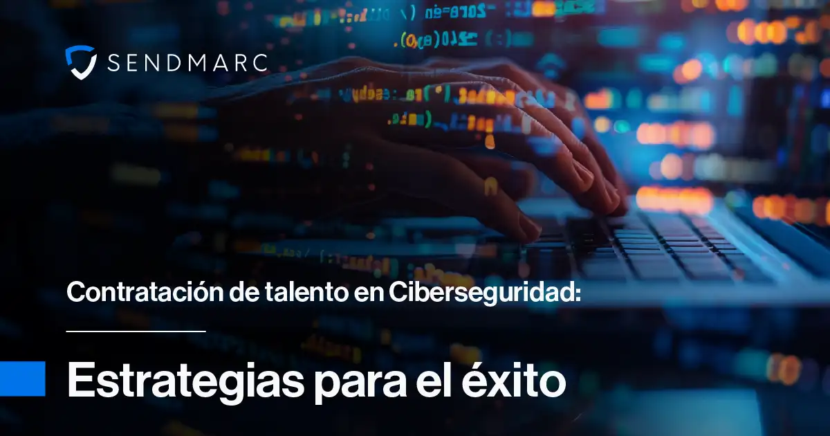 Contratación de los mejores profesionales en ciberseguridad: estrategias para el éxito