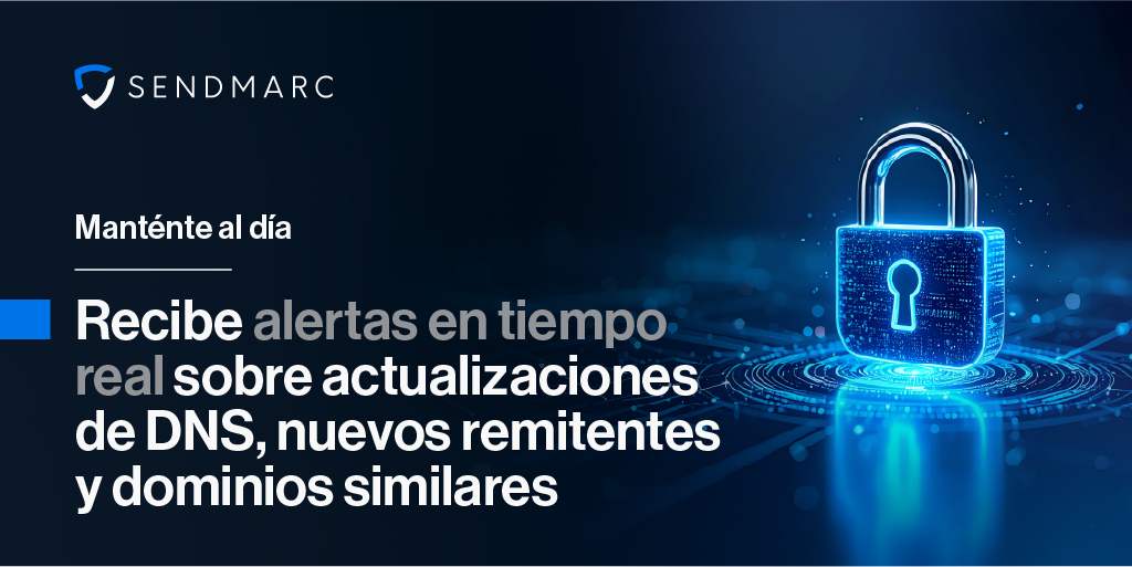 Manténgase a la vanguardia: reciba alertas en tiempo real sobre actualizaciones de DNS, nuevos remitentes y dominios similares.