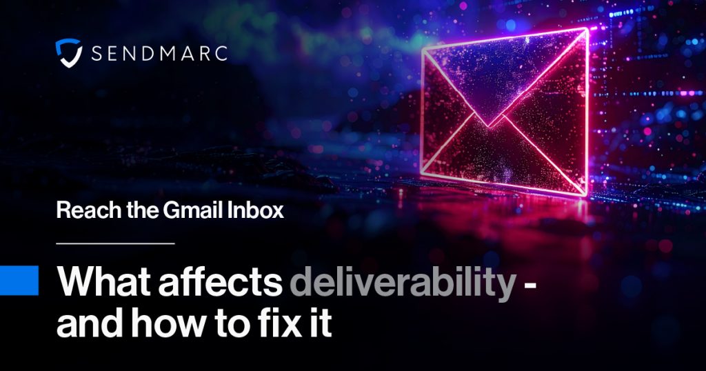 Reach The Gmail Inbox: What Affects Deliverability - And How To Fix It