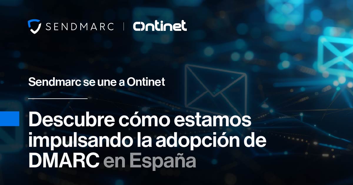 Sendmarc y Ontinet: Descubre cómo estamos impulsando DMARC en España